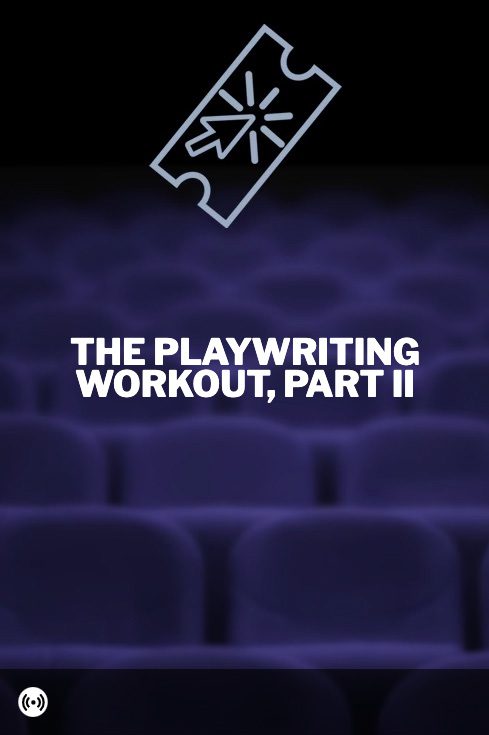 The Playwriting Workout, Part II