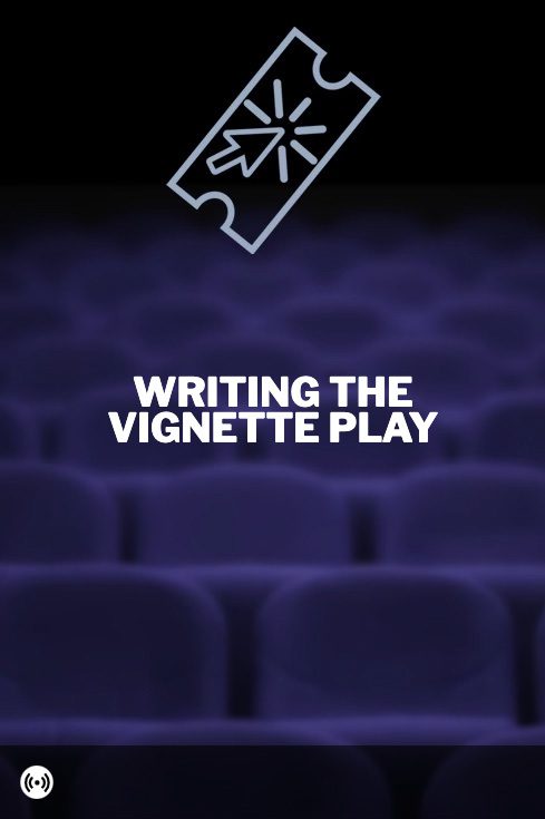 Writing the Vignette Play